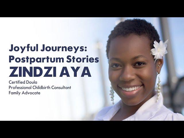 Joyful Journeys: Postpartum Stories with Zindzi Aya (Doula, Childbirth Consultant + Family Advocate)