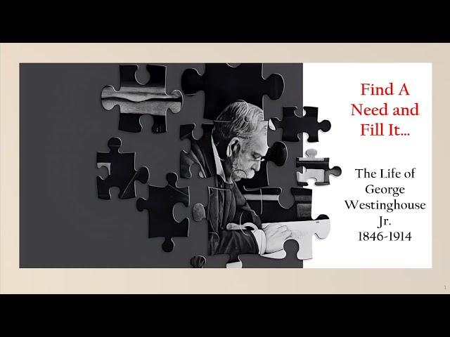 George Westinghouse - Find a Need and Fill It