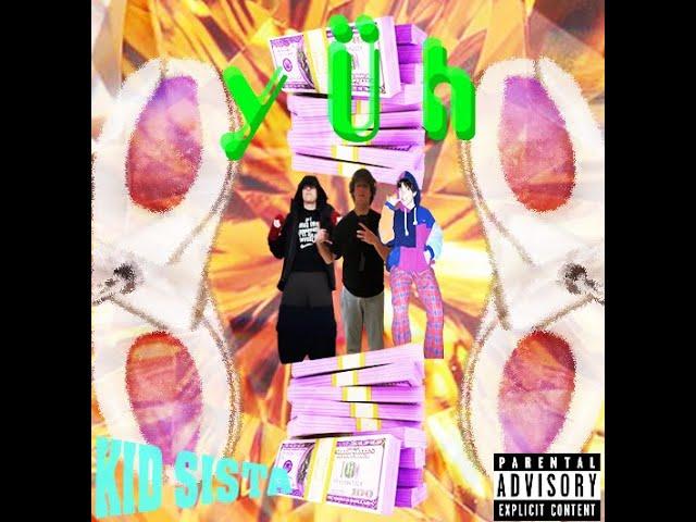 Kid Sista - yÜh (Prod. by Blanq Beatz and SHEESY)