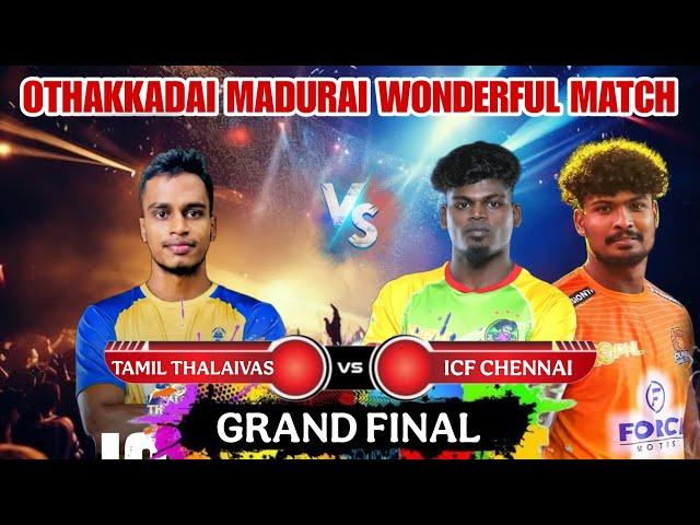 GRAND FINAL \\ ICF CHENNAI vs TAMIL THALAIVAS // MENS, MADURAI DT OTHAKADAI