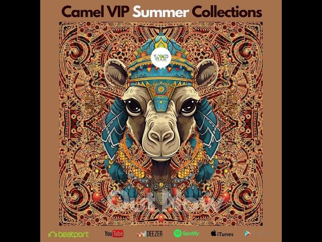 Camel VIP Summer Collections / Anatolia cafe,deep house organic ethno world (Promo)