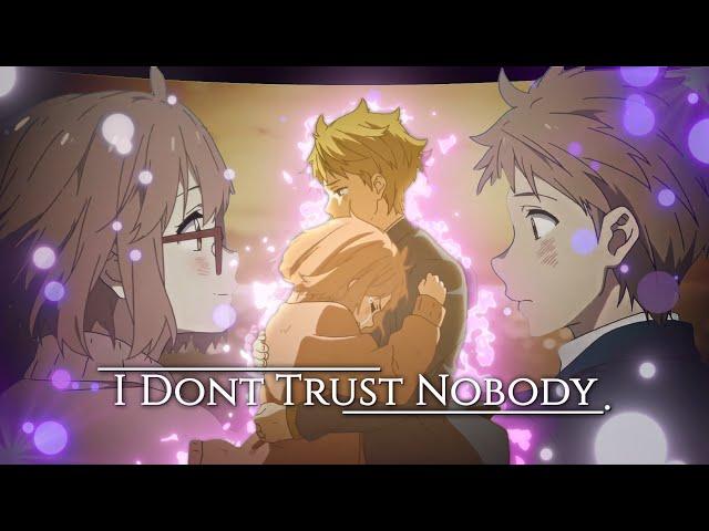 I Dont Trust Nobody - Kyoukai No Kanata [AMV/Edit]