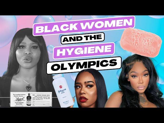 Black Women and The Hygiene Olympics