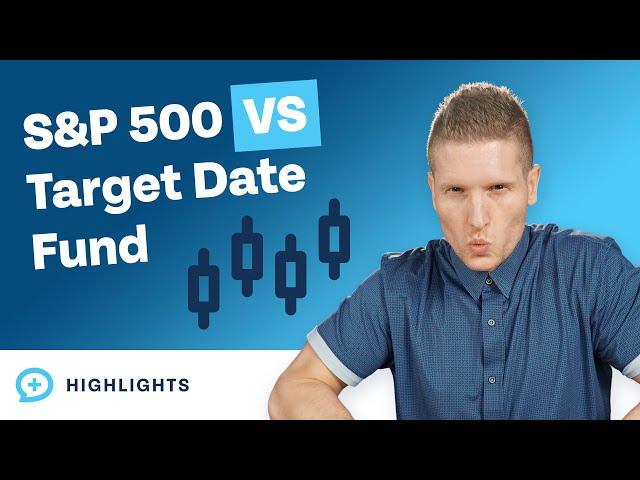 Should You Invest in the S&P 500 or in a Target Date Index Fund?