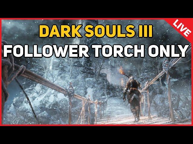 Dark Souls III : Follower Torch Only (LIVE)