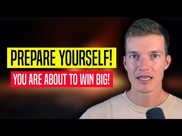 YOU'RE ABOUT TO WIN BIG!! (Prepare now)