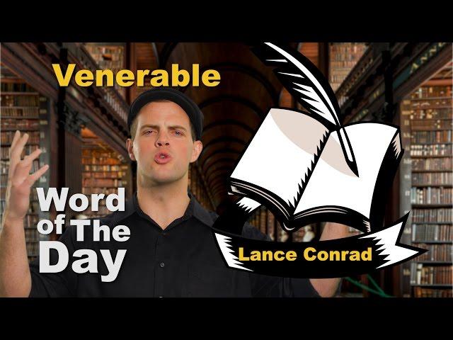 Venerable- Word of the Day with Lance Conrad