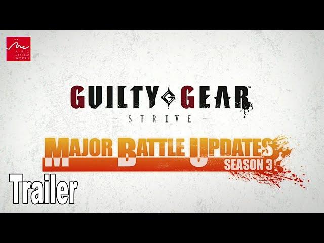 Guilty Gear Strive Major Battle Updates Season 3 Official Trailer