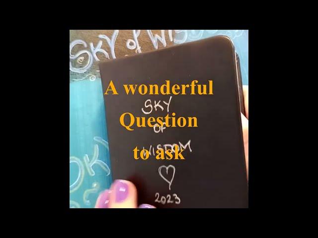 045 A wonderful Question to ask *Sky of Wisdom* Change your Life forever with intuitive writing