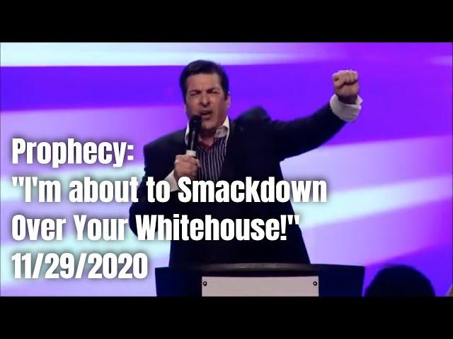 Prophecy: "I'm about to Smackdown Over Your Whitehouse!" 11/29/2020