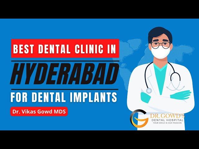 Best Dental Clinic in Hyderabad for Dental Implants by Dr. Vikas Gowd