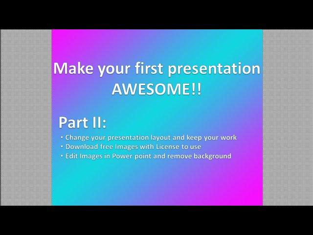 Make your First Presentation (PowerPoint) AWESOME - Part II