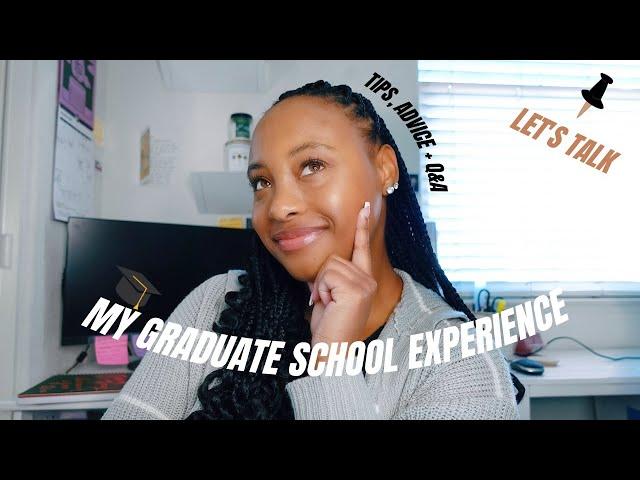 MY *overall* GRAD SCHOOL EXPERIENCE | Tips & Advice for grad students + answering your questions