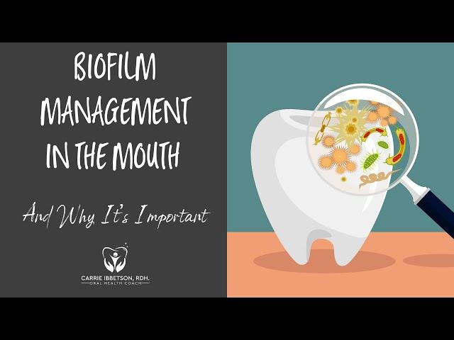 Dental and Oral Biofilm Management and Why Its Important