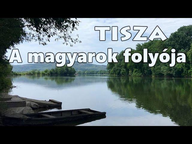 Tisza – A magyarok folyója - természetfilm