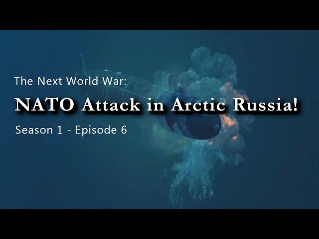 The Next World War | Episode 6 | NATO Attack in Arctic Russia