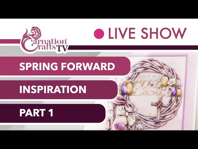 Carnation Crafts TV - Spring Forward Inspiration: Part 1