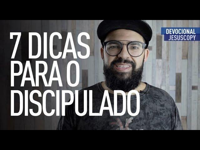 7 DICAS PARA O DISCIPULADO - Douglas Gonçalves