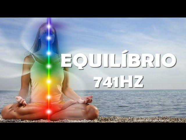 FREQUÊNCIA MEDITATIVA PARA TRANQUILIDADE, HARMONIA E PAZ, EQUILÍBRIO DAS EMOÇÕES, SOLFEGGIO 741HZ