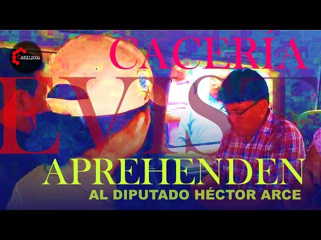 #ÚltimoMomento | CACERÍA EVISTA: APREHENDEN A HÉCTOR ARCE | 20.11.2024 | #CabildeoDigital