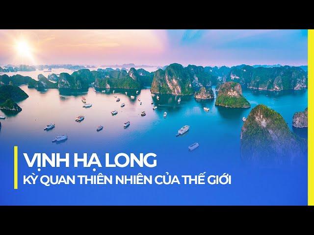 VỊNH HẠ LONG: KỲ QUAN THIÊN NHIÊN CỦA THẾ GIỚI