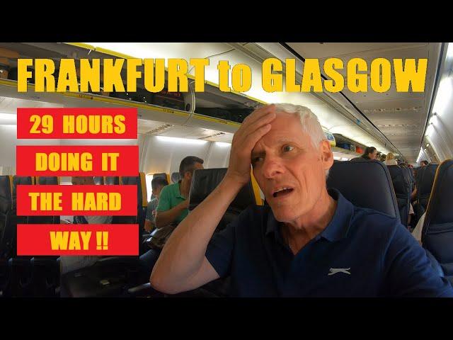 29 HOURS to travel Frankfurt to Glasgow: The priority was money over time, but was it worth it?