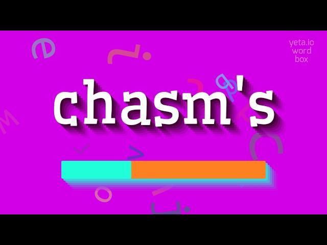 HOW TO PRONOUNCE CHASM'S?