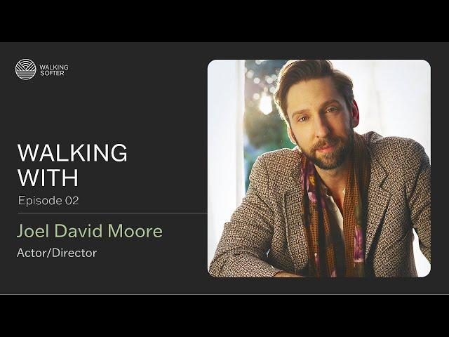 Walking With - Joel David Moore