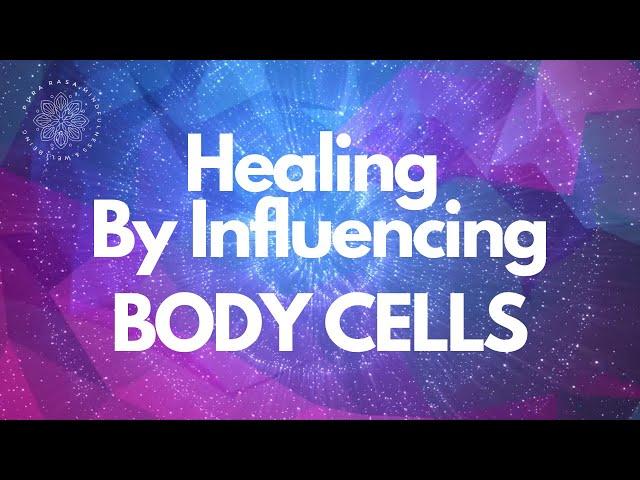 Self Healing, Influencing Cells, Guided Meditation