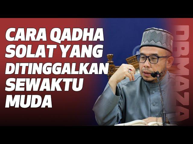 Prof Dato Dr MAZA - Cara Qadha Solat Yang Ditinggalkan Sewaktu Muda