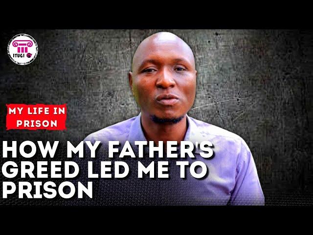 How my father's greed led me to prison - My Life In Prison