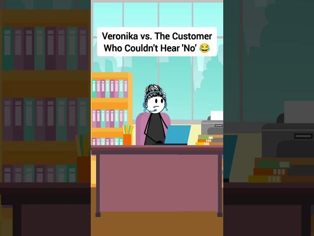 Veronika vs  The Customer Who Couldn't Hear 'No' #gplus #animation #veronika #skits