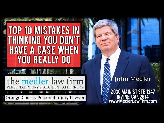 Top 10 Mistakes In Thinking You Don't Have A Case When You Really Do