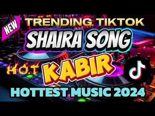 SHAIRA TRENDING SONG 2024KABIRNONSTOP TIKTOK VIRAL REMIX