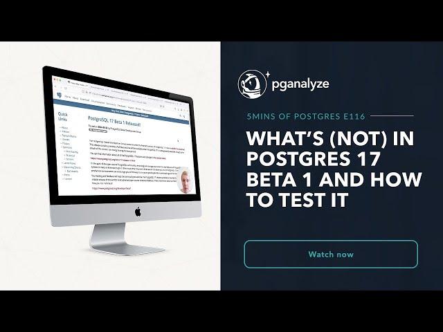 What's (not) in Postgres 17 beta1, and how to test it
