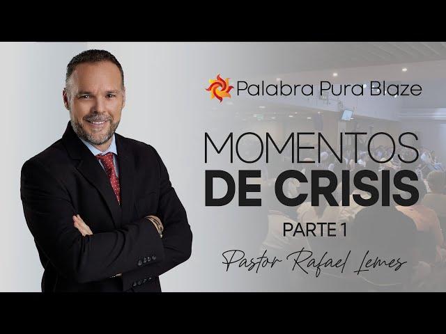 MOMENTOS DE CRÍSIS (PARTE 01) - PASTOR RAFAEL LEMES