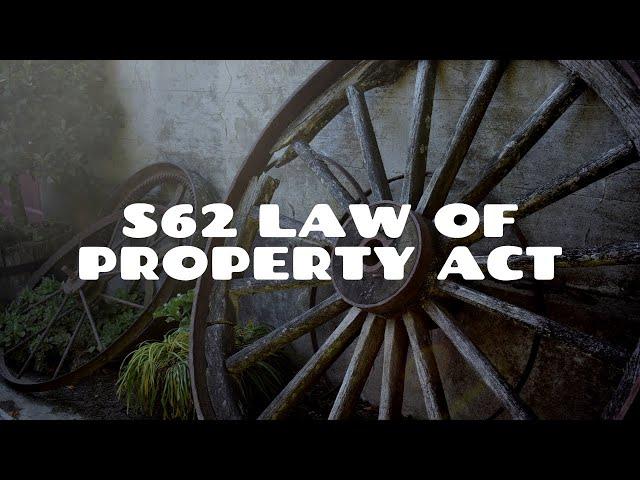 Section 62 Law of Property Act 1925 | Land Law