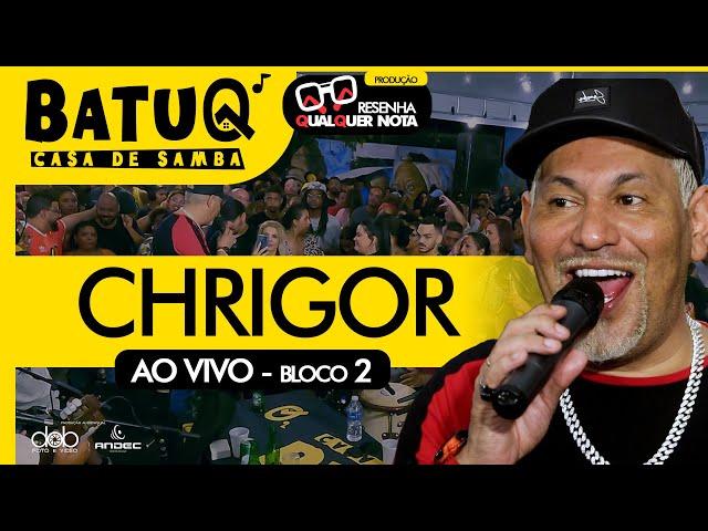 Chrigor Ao vivo na BatuQ - Bloco 2