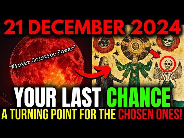 CAUTION! 21 December SOLSTICE! The Final Peak of Spiritual Awakening Opportunity for the Chosen!