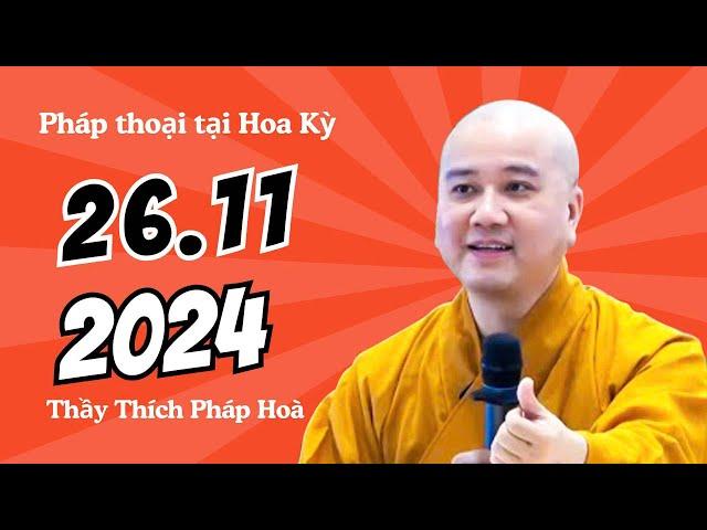 Pháp thoại 26/11/2024 - Thầy Thích Pháp Hòa (giảng tại Hoa Kỳ)