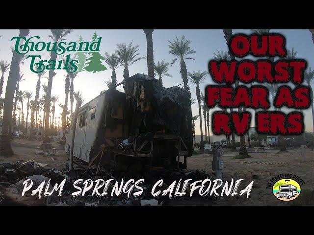 THOUSAND TRAILS PALM SPRINGS CAMPGROUND REVIEW & OUR WORST FEAR AS RV'ERS | RV LIFE