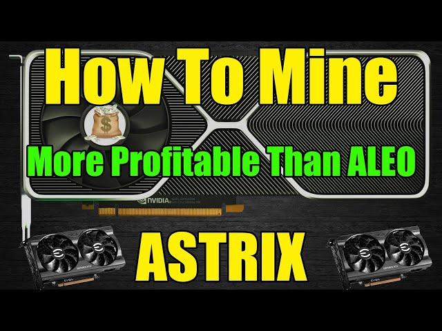 More PROFITABLE Than ALEO!! - How To GPU Mine ASTRIX