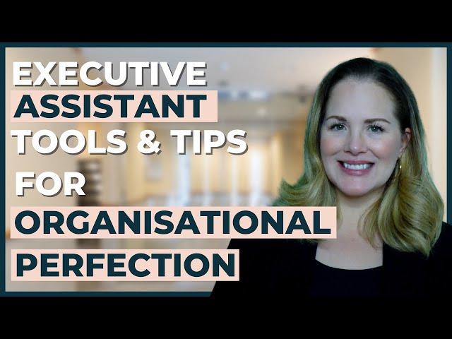 Executive Assistant Tools And Tips For Organisational Perfection | 2023 Update