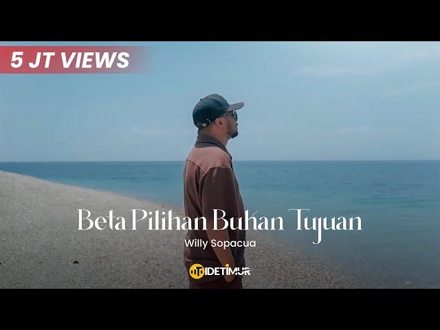 BETA PILIHAN BUKAN TUJUAN - Willy Sopacua (Official Music Video)