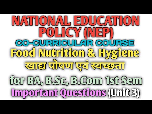 Unit - 3 Important Questions | NEP 1ST SEM CO-CURRICULAR | Food Nutrition & Hygiene