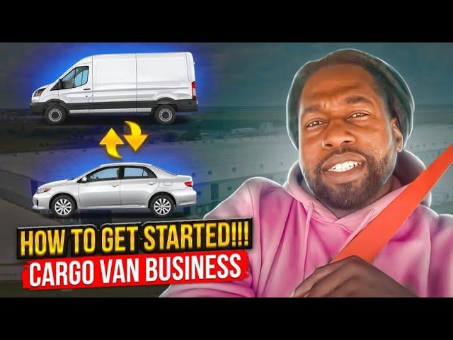 How to get started in the cargo van business!!!