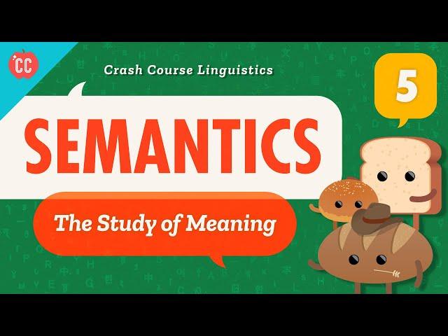 Semantics: Crash Course Linguistics #5