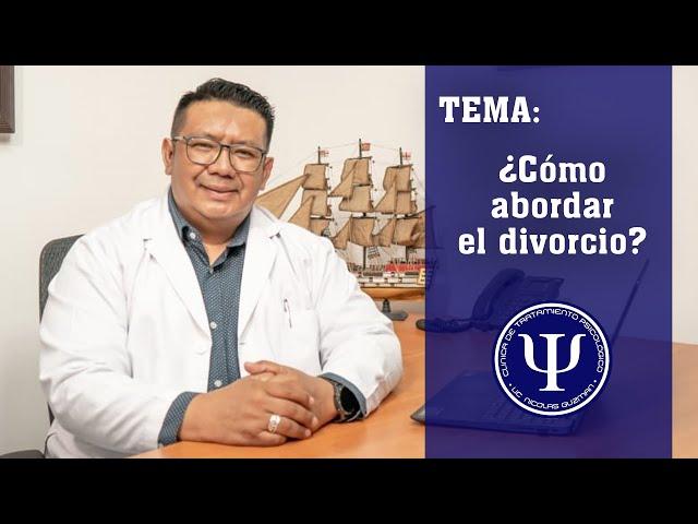 ¿CÓMO ABORDAR EL DIVORCIO?