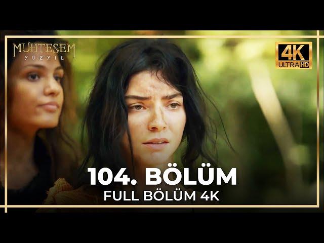 Muhteşem Yüzyıl 104. Bölüm (4K)