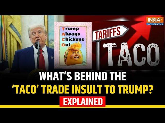 What Is the ‘Taco’ Trade Jibe That Made Trump Angry? Explained
